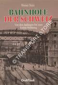 Book cover of Bahnhöfe Der Schweiz - Von den Anfängen bis zum Ersten Weltkrieg by STUTZ, Werner 