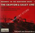 Book cover of The Skipton & Ilkley Line:  Skipton - Ilkley; The Yorkshire Dales Railway today, Haw Bank Quarry Tramway by SMITH, F. W. & BINNS, Donald