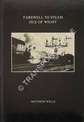 Book cover of Farewell to Steam Isle of Wight by WELLS, Matthew