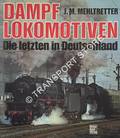 Book cover of Dampflokomotiven - Die Letzten in Deutschland by MEHLTRETTER, J. Michael 
