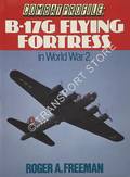 Combat Profile: B-17G Flying Fortress in World War 2 by FREEMAN, Roger A.