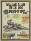 Book cover of Down the Line to Bristol  by SEARLE, Muriel V. 