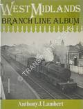 West Midlands Branch Line Album  by LAMBERT, Anthony J. 