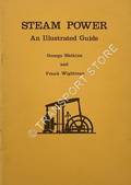 Steam Power - An Illustrated Guide by WATKINS, George & WIGHTMAN, Frank