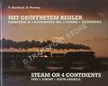 Mit geöffnetem Regler - Dampfzüge in 4 Kontinenten: Europa & Südamerika / Steam on 4 Continents: Europe & South America by HASLBECK, G. & WARDALE, D.
