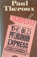 Book cover of The Old Patagonian Express -  By Train Through the Americas by THEROUX, Paul