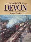 Book cover of The Railways of Devon  by SMITH, Martin 