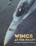 Wings at the Ready - 75 Years of the Naval Air Reserve by SHIPMAN, Commander Richard