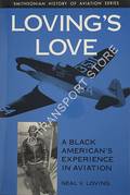 Loving's Love - A Black American's Experience in Aviation by LOVING, Neal V.