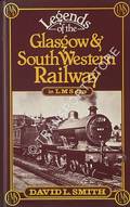 Legends of the Glasgow & South-Western Railway in LMS Days  by SMITH, David L. 