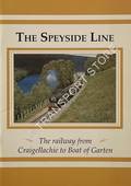 The Speyside Line - The Railway from Craigellachie to Boat of Garten by JACKSON, Dick & FENWICK, Keith
