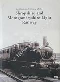 An Illustrated History of the Shropshire and Montgomeryshire Light Railway by JOHNSON, Peter