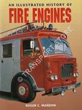 An Illustrated History of Fire Engines by MARDON, Roger C.