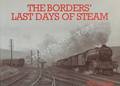 The Borders' Last Days of Steam by SMITH, W.A.C.