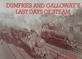 Dumfries and Galloway's Last Days of Steam by SMITH, W.A.C.