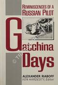 Gatchina Days - Reminiscences of a Fighter Pilot by RIABOFF, Alexander & HARDESTY, Von (ed.)
