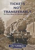 Book cover of Tickets Not Transferable - The Photo Album of a Tyneside Train Spotter by TURNBULL, Les