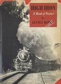 Book cover of High Iron - A Book of Trains by BEEBE, Lucius 