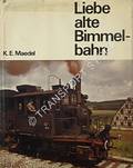 Liebe alte Bimmelbahn - Eine Erinnerung an unsere deutschen Klein- und Nebenbahnen by MAEDEL, K.E. 