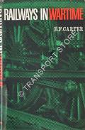 Railways in Wartime  by CARTER, E.F. 