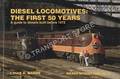 Diesel-Locomotives: The First 50 Years - A guide to diesels built before 1972 by MARRE, Louis A.