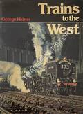 Trains to the West  by HEIRON, George F. 