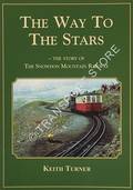 The Way to the Stars - The story of the Snowdon Mountain Railway by TURNER, Keith