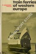 Train Ferries of Western Europe / Eisenbahn Fähren in Westeuropa by RANSOME-WALLIS, P. 