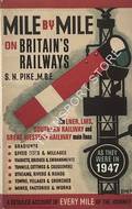 Book cover of Mile by Mile on Britain's Railways - The LNER, LMS, GWR and Southern Railway as they were in 1947 by PIKE, S.N.