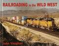 Book cover of Railroading in the Wild West by VAUGHAN, John