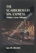 Book cover of The Scarborough Spa Express - Main Line Magic by SMITH, Ian R.