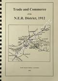 Trade and Commerce of the NER District 1912 by North Eastern Railway