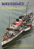 Waverley: The Golden Jubilee - A celebration of fifty years of the world's last sea-going paddle steamer by McKENDRICK, Joe; MacLEAOD & BROWN, Leslie (eds.)