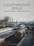 Lightweight DMUs - The Early Derby Works and Metro-Cammell Units by GREEN-HUGHES, Evan