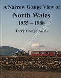 A Narrow Gauge View of North Wales 1955 - 1988 by GOUGH, Terry