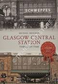 Glasgow Central Station Through Time by MEIGHAN, Michael
