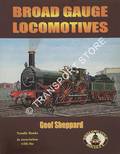 Broad Gauge Locomotives by SHEPPARD, Geof