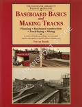 Book cover of Baseboard Basics and Making Tracks  - Planning, Baseboard construction, Track-laying, Wiring  by BOOTH, Trevor 