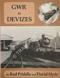 Book cover of GWR to Devizes by PRIDDLE, Rod & HYDE, David