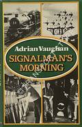 Book cover of Signalman's Morning / Signalman's Twilight / Signalman's Nightmare by VAUGHAN, Adrian 