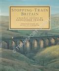 Stopping-Train Britain - A Railway Odyssey by FRATER, Alexander 