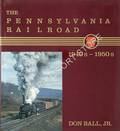 The Pennsylvania Railroad 1940s - 1950s by BALL, Don