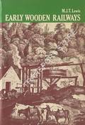 Early Wooden Railways  by LEWIS, M.J.T. 