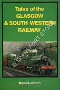 Book cover of Tales of the Glasgow and South Western Railway  by SMITH, David L. 