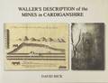 Waller's Description of the Mines in Cardiganshire by BICK, David