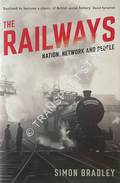 The Railways - Nation, Network and People by BRADLEY, Simon