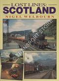 Book cover of Lost Lines: Scotland  by WELBOURN, Nigel 