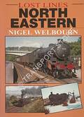 Book cover of Lost Lines: North Eastern  by WELBOURN, Nigel 