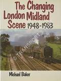 The Changing London Midland Scene 1948-1983  by BAKER, Michael 