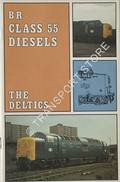 BR Class 55 Diesels - The Deltics by GUPPY, Antony 